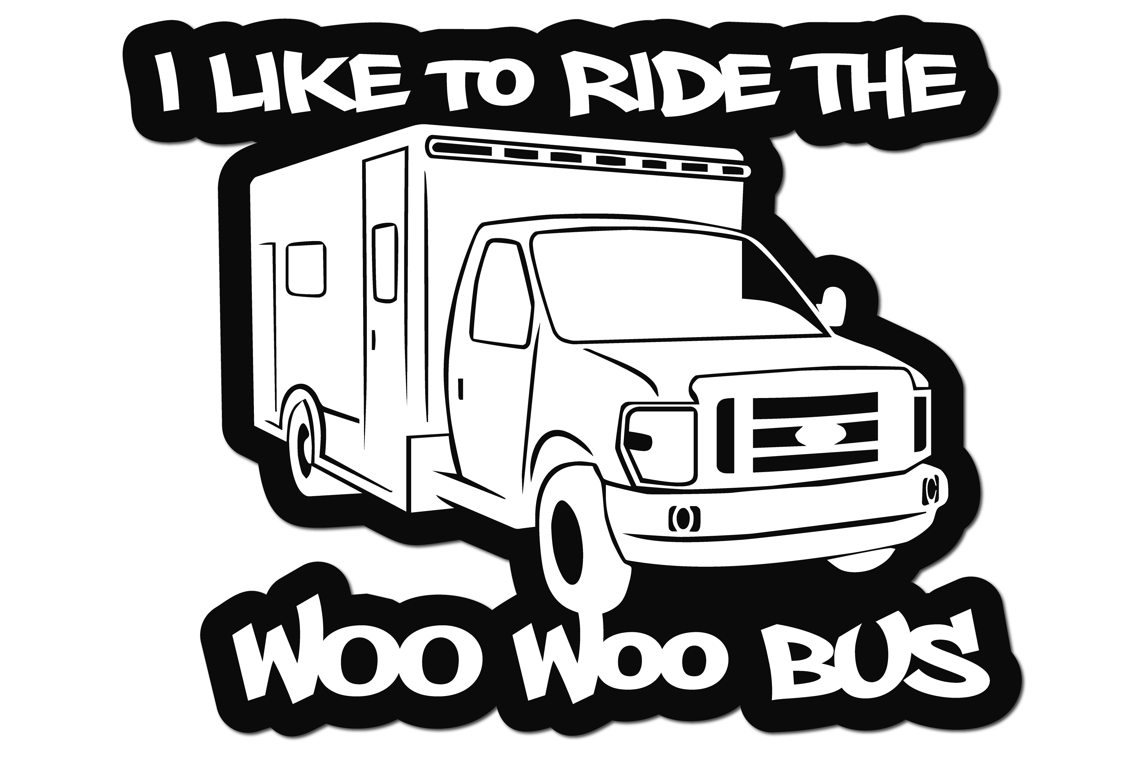 I LIKE TO RIDE THE WOO WOO BUS HELMET DECAL – Irons and Ash Services LLC.